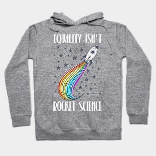 Equality Isn't Rocket Science Hoodie